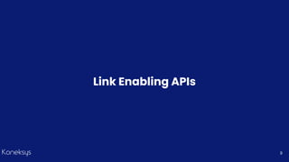 Link Enabling APIs
9
 
