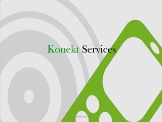 Konekt Services
www.mobikontech.com
 