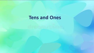 Tens and Ones
 