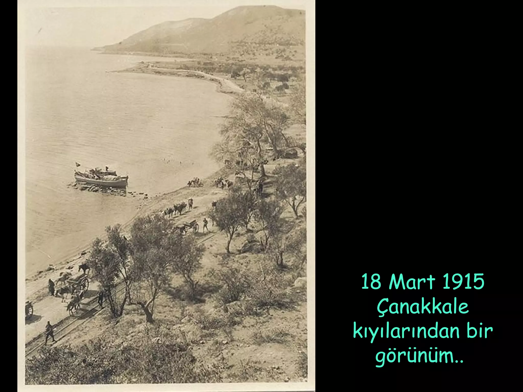 18 Mart 1915
   Çanakkale
kıyılarından bir
   görünüm..
 