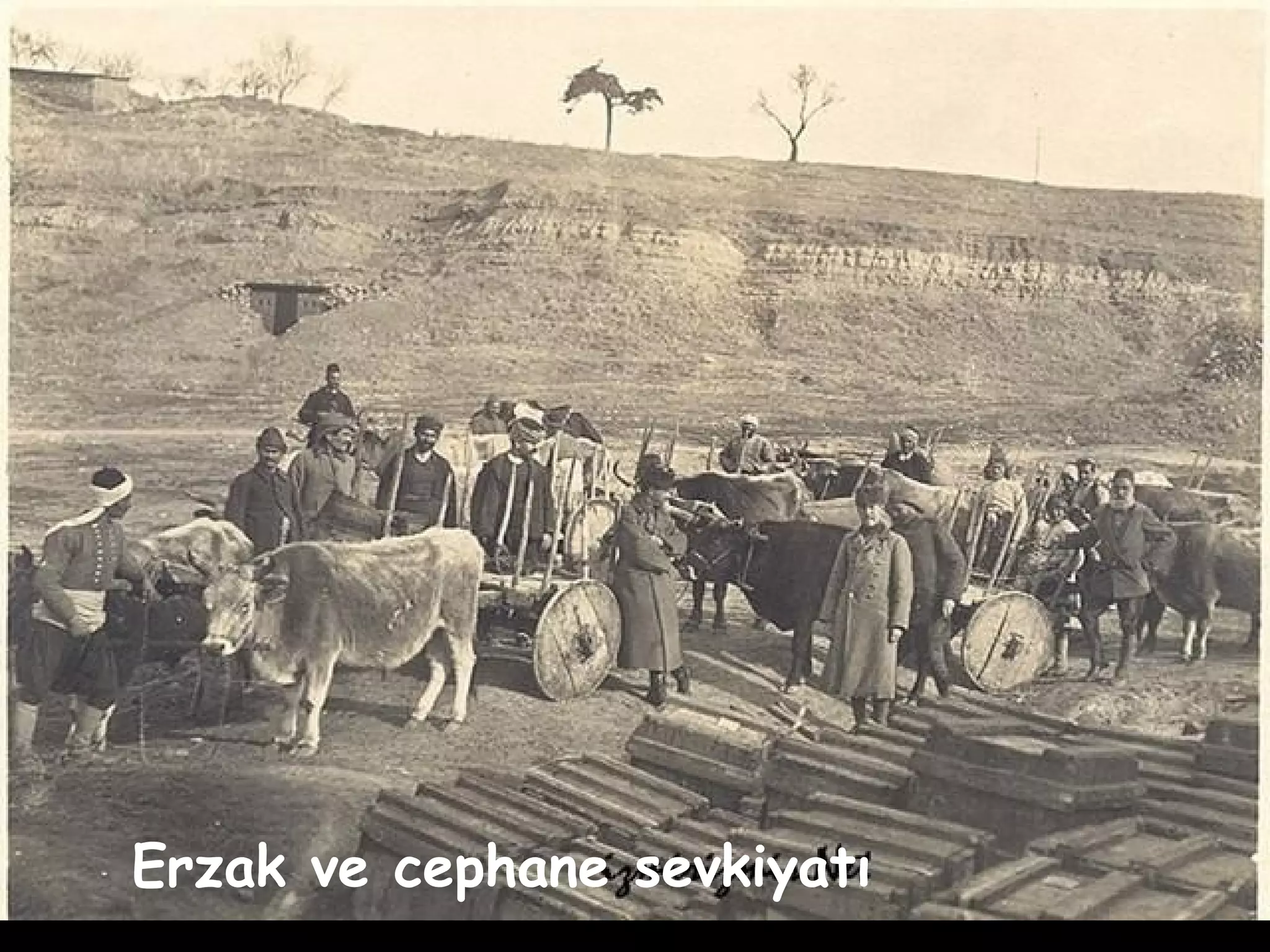 Erzak ve cephane sevkiyatı
 