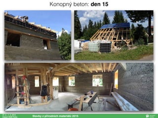27. 2. - 1. 3. 2015
Impact HUB Praha Stavby z přírodních materiálů 2015
Konopný beton: den 15
 