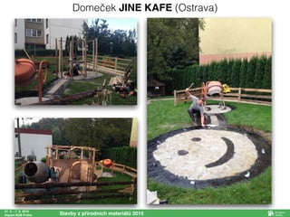 27. 2. - 1. 3. 2015
Impact HUB Praha Stavby z přírodních materiálů 2015
Domeček JINE KAFE (Ostrava)
 