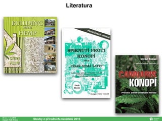 27. 2. - 1. 3. 2015
Impact HUB Praha Stavby z přírodních materiálů 2015
Literatura
 