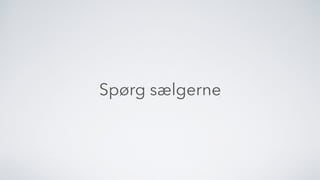 Spørg sælgerne
 