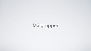Målgrupper
 