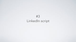 #3  
LinkedIn script
 