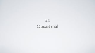 #4  
Opsæt mål
 