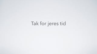 Tak for jeres tid
 