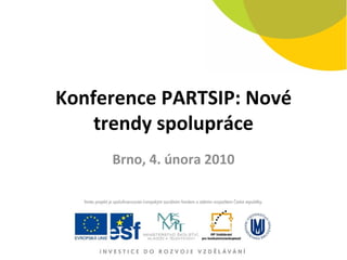 Konference PARTSIP: Nové trendy spolupráce Brno, 4. února 2010 