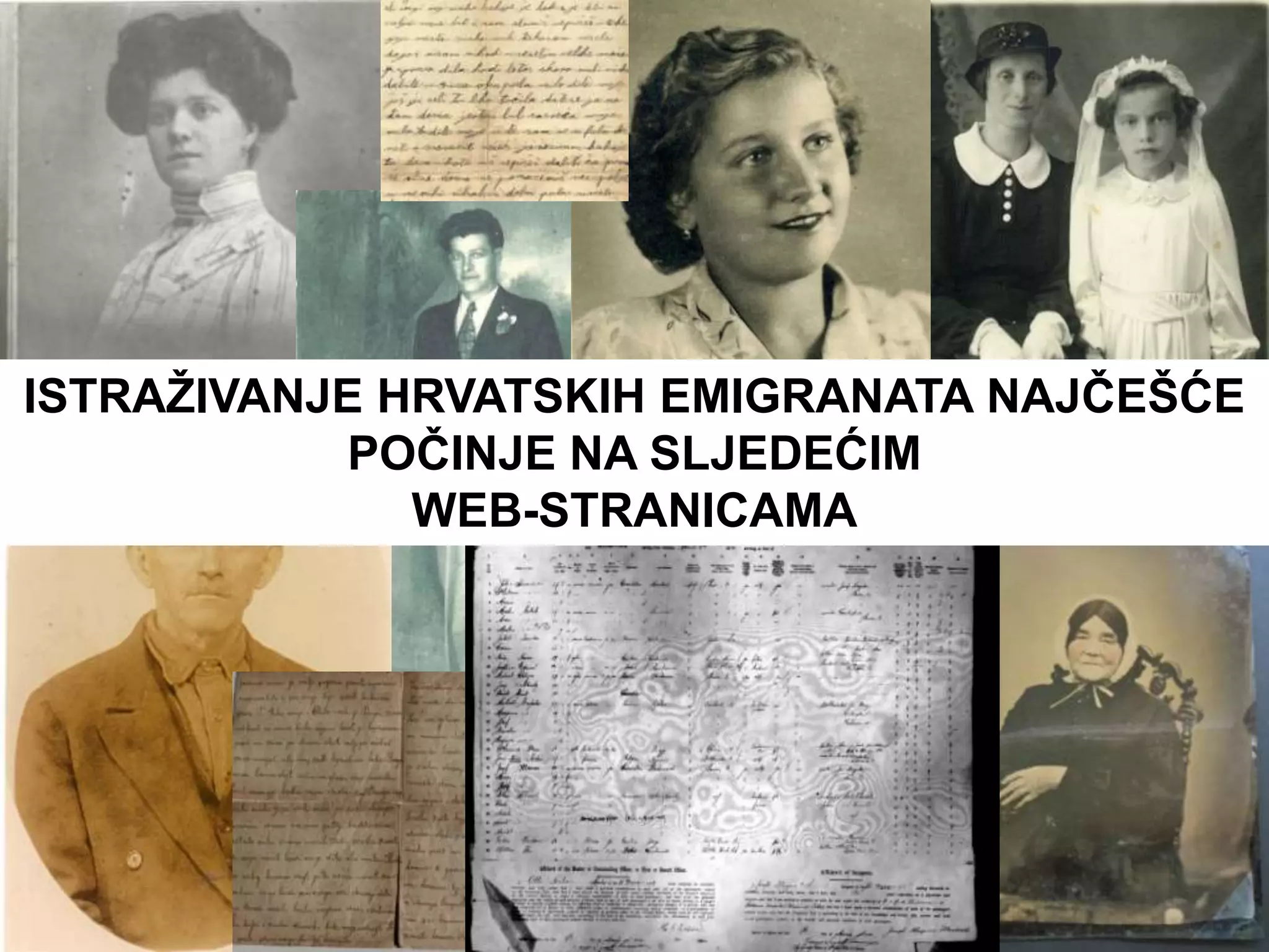 ISTRAŢIVANJE HRVATSKIH EMIGRANATA NAJĈEŠĆE
           POĈINJE NA SLJEDEĆIM
              WEB-STRANICAMA
 