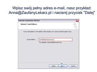 Wpisz swój pełny adres e-mail, nasz przykład: Anna@ZaufanyLekarz.pl i nacisnij przycisk "Dalej" 