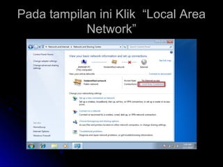 Pada tampilan ini Klik “Local AreaPada tampilan ini Klik “Local Area
Network”Network”
 