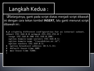 Selanjutnya, ganti pada script diatas menjadi script dibawah
ini dengan cara tekan tombol INSERT, lalu ganti menurut script
dibawah ini :
Selanjutnya, ganti pada script diatas menjadi script dibawah
ini dengan cara tekan tombol INSERT, lalu ganti menurut script
dibawah ini :
Langkah Kedua :Langkah Kedua :
 