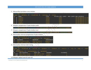 COPYRIGHT © 2017 WWW.IPUTUHARIYADI.NET 5
SITE-TO-SITE IPSEC VPN TUNNEL MIKROTIK
5. Memverifikasi perubahan nama interface.
6. Mengatur pengalamatan IP pada interface public.
7. Mengatur pengalamatan IP pada interface local.
8. Menampilkan informasi pengalamatan IP pada interface.
9. Menampilkan informasi tabel routing.
10. Mengatur default route ke router ISP.
 