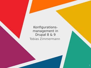 1
Konfigurations-
management in
Drupal 8 & 9
Tobias Zimmermann
 