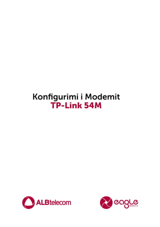 Konfigurimi i Modemit
TP-Link 54M
 