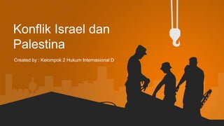 http://www.free-powerpoint-templates-design.com
Konflik Israel dan
Palestina
Created by : Kelompok 2 Hukum Internasional D
 