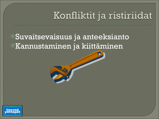 Suvaitsevaisuus ja anteeksianto Kannustaminen ja kiittäminen 