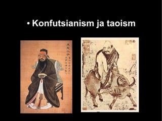 ● Konfutsianism ja taoism 
 