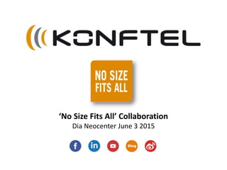 ‘No Size Fits All’ Collaboration
Dia Neocenter June 3 2015
 