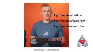 @gamussa | @thekonginc
★gamov.dev/twitter


★gamov.dev/telegram


★gamov.dev/youtube
 
