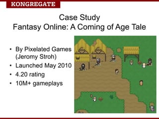 Fantasy Online: A Humble Start
• Game was popular, highly rated and good retention
• But couldn’t monetize well (only sold...