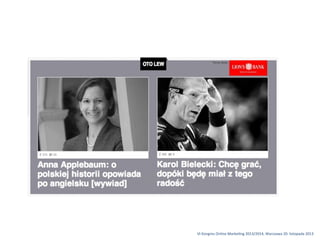 VI	
 Kongres	
 Online	
 Marke1ng	
 2013/2014,	
 Warszawa	
 20.	
 listopada	
 2013

 