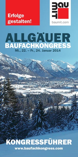 Erfolge
gestalten!

ALLGAUER
BAUFACHKONGRESS
Mi., 22. – Fr., 24. Januar 2014

www.baufachkongress.com
9501

 
