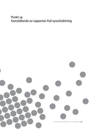 F astst ä lla n d e av r a p p o r t e n F ull s y ss e ls ätt n i n g 	|	587
Punkt 19
Fastställande av rapporten Full sysselsättning
 