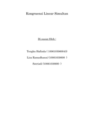 Kongruensi Linear Simultan




        Di susun Oleh :



Tengku Hafinda ( 1006103060043)

Lisa Ramadhanni (10061030600 )

    Satriadi (10061030600 )
 