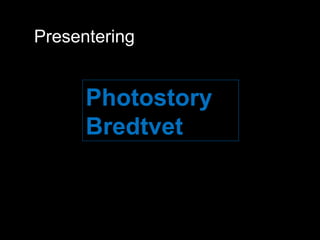 Photostory Bredtvet Presentering ! 
