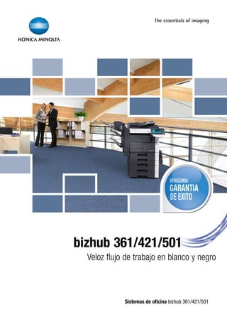 bizhub 361/421/501
	 Veloz flujo de trabajo en blanco y negro
Sistemas de oficina bizhub 361/421/501
 