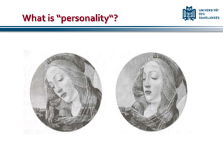 What is “personality“?
 