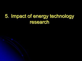 5．Impact of energy technology
          research
 