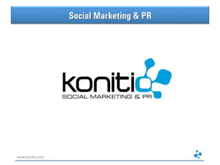 Social Marketing & PR




www.konitio.com
 