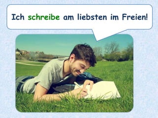 Ich schreibe am liebsten im Freien!
 