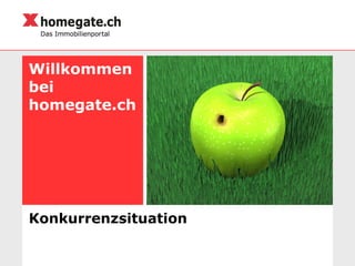 Willkommen bei homegate.ch Konkurrenzsituation 