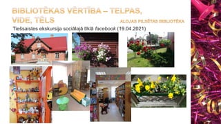 Tiešsaistes ekskursija sociālajā tīklā facebook (19.04.2021)
 