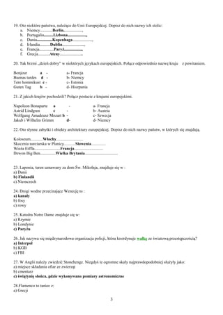 19. Oto niektóre państwa, należące do Unii Europejskiej. Dopisz do nich nazwy ich stolic:
a. Niemcy............Berlin........