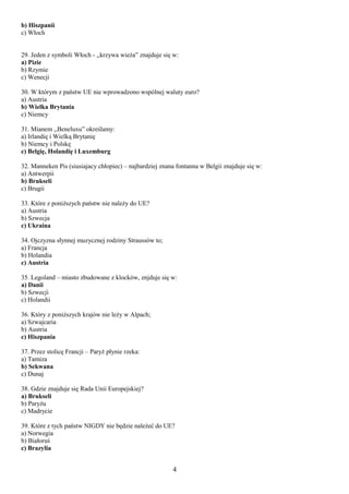 b) Hiszpanii
c) Włoch
29. Jeden z symboli Włoch - ,,krzywa wieża” znajduje się w:
a) Pizie
b) Rzymie
c) Wenecji
30. W któr...