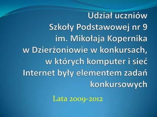 Lata 2009-2012
 