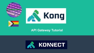 API Gateway Tutorial
Kong KONNECT
 