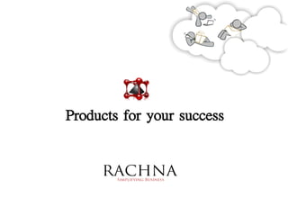 Products for your success
 
