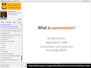 http://elearnspace.org/media/WhatIsConnectivism/player.html 