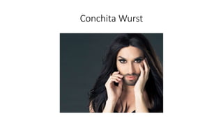Conchita Wurst
 