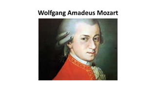 Wolfgang Amadeus Mozart
 