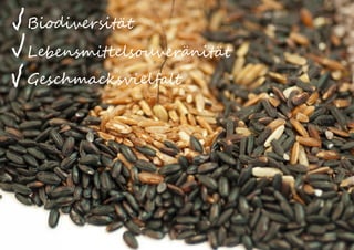 Biodiversität
Lebensmittelsouveränität
Geschmacksvielfalt
 