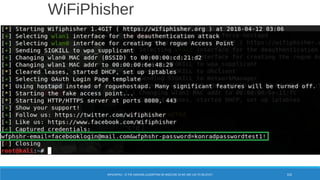 WiFiPhisher
WPA/WPA2 – IS THE HASHING ALGORITHM SO INSECURE AS WE ARE LED TO BELIEVE? 102
 