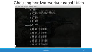 PREPARATION 19
Checking hardware/driver capabilities
Iw list |
less
 